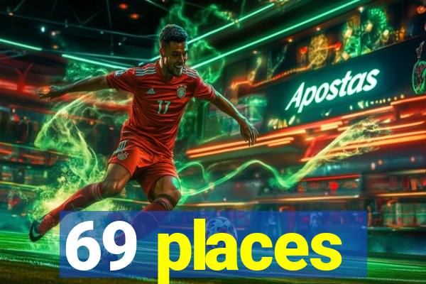 69 places