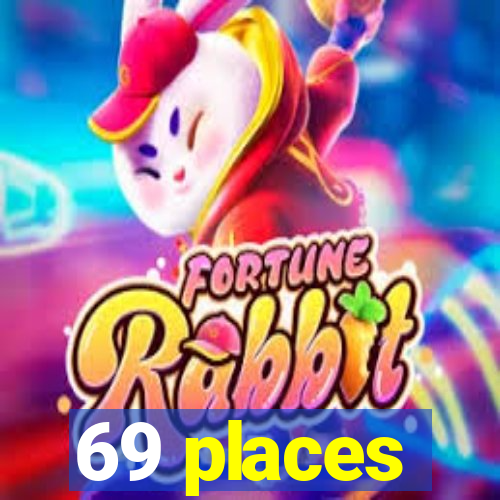 69 places