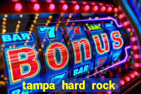 tampa hard rock hotel and casino