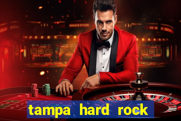 tampa hard rock hotel and casino