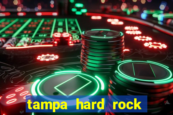 tampa hard rock hotel and casino