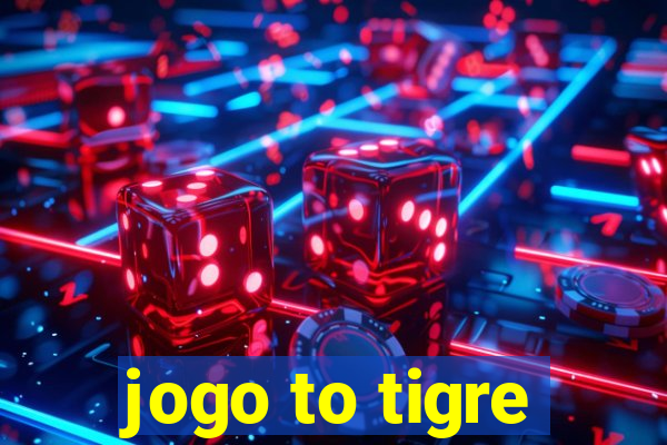 jogo to tigre