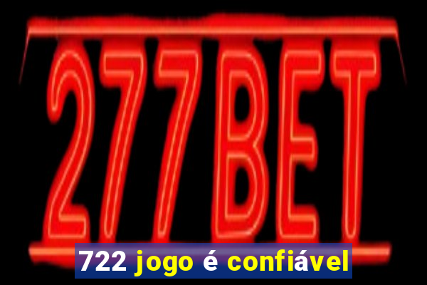 722 jogo é confiável