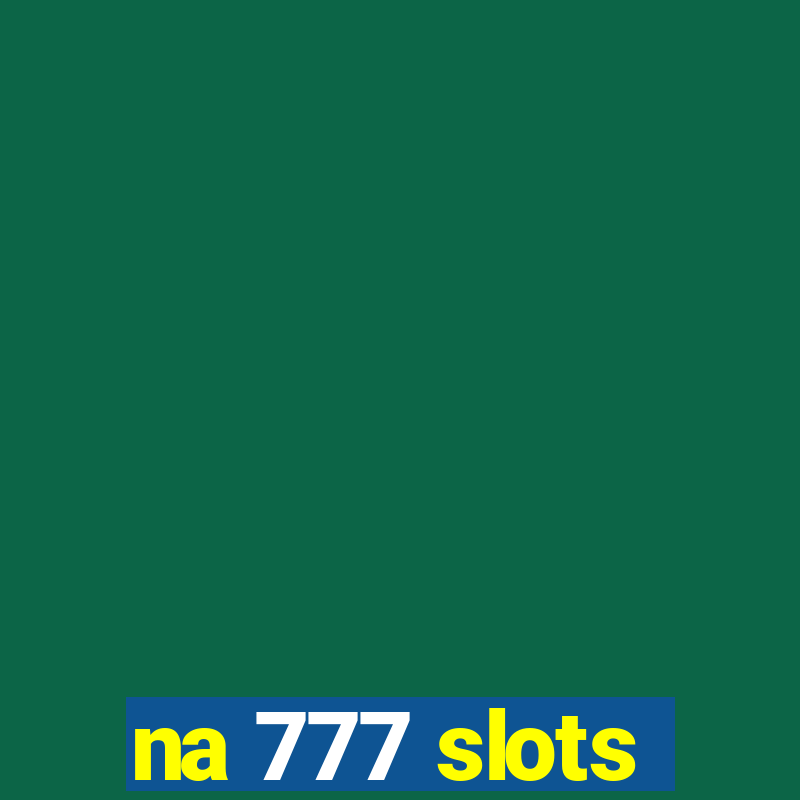 na 777 slots