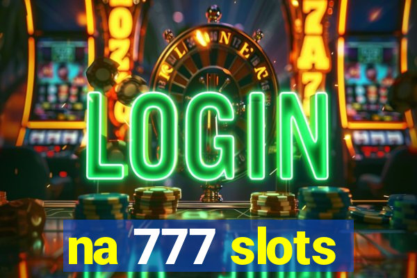 na 777 slots