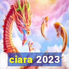 ciara 2023