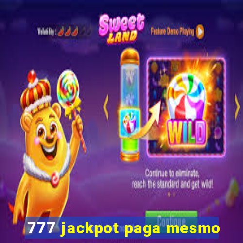 777 jackpot paga mesmo