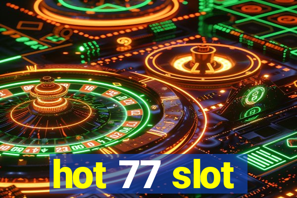 hot 77 slot