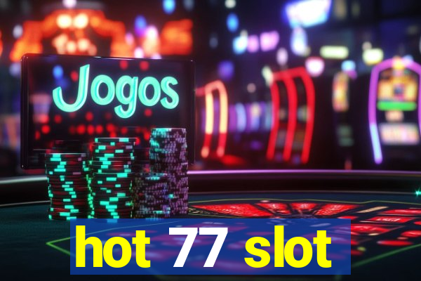 hot 77 slot