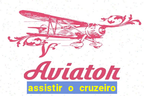 assistir o cruzeiro das loucas