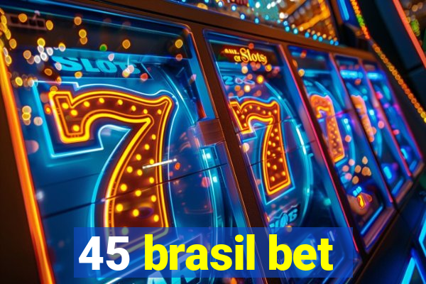 45 brasil bet