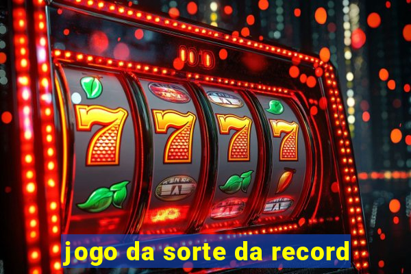 jogo da sorte da record