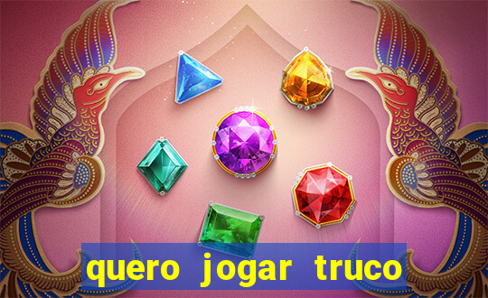 quero jogar truco de gra?a