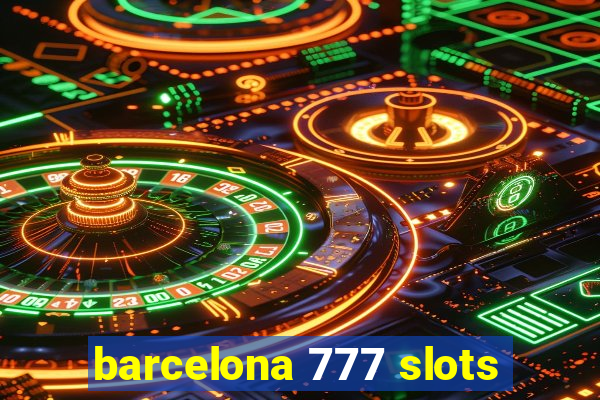 barcelona 777 slots