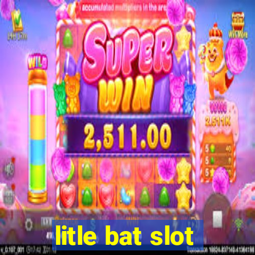 litle bat slot