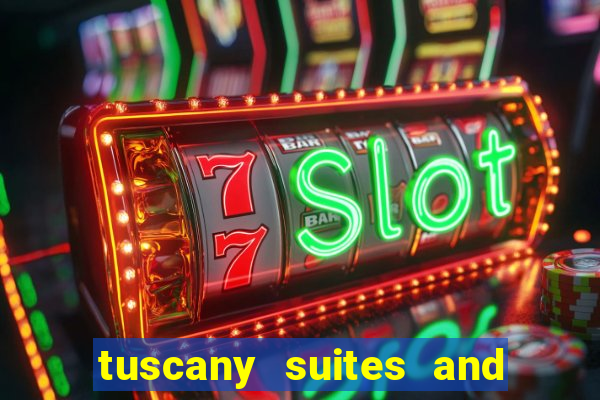 tuscany suites and casino in las vegas