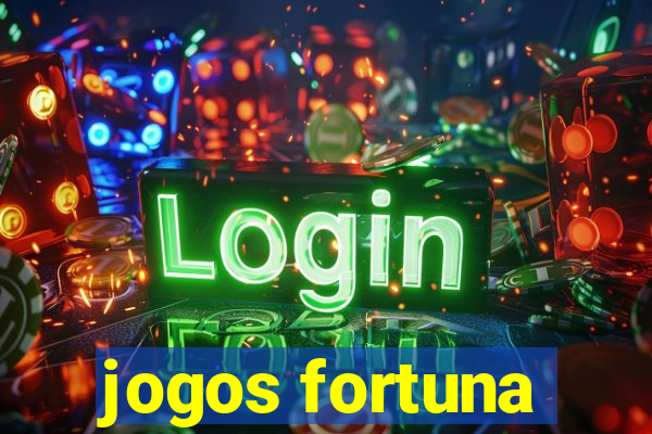 jogos fortuna