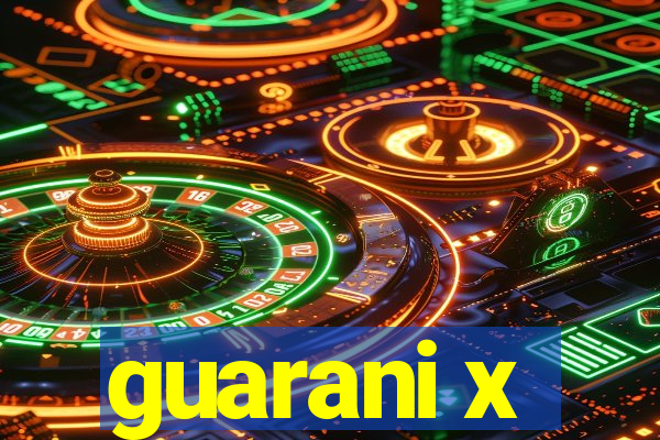 guarani x