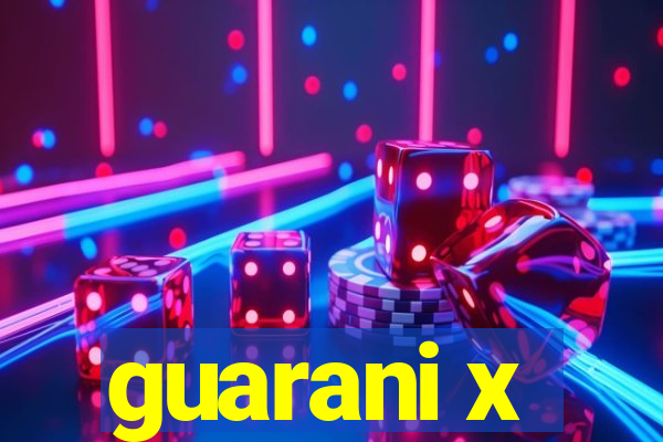 guarani x