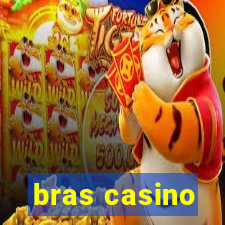 bras casino