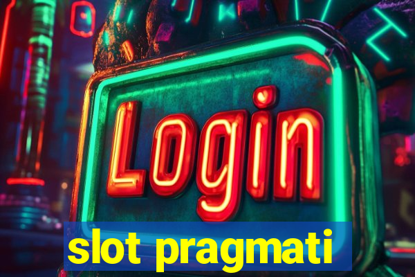 slot pragmati