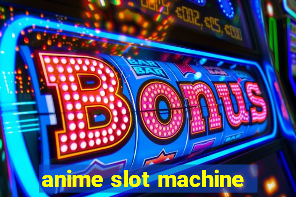 anime slot machine