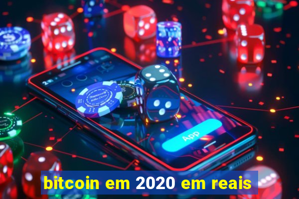 bitcoin em 2020 em reais