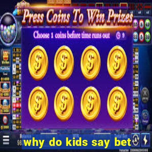 why do kids say bet