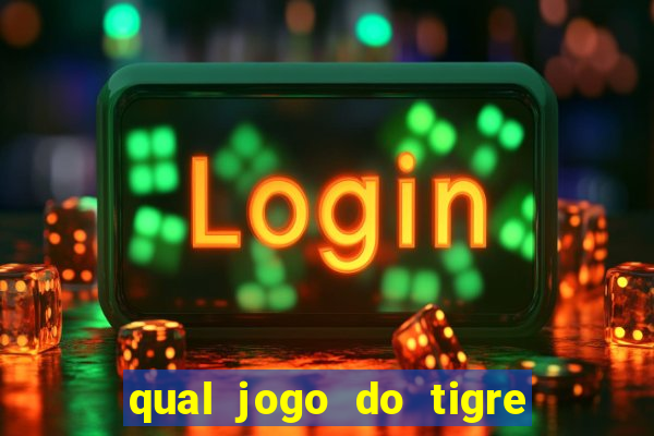 qual jogo do tigre d谩 b么nus no cadastro