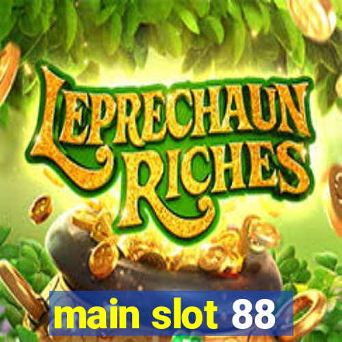 main slot 88