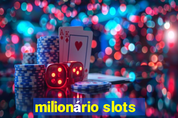 milionário slots