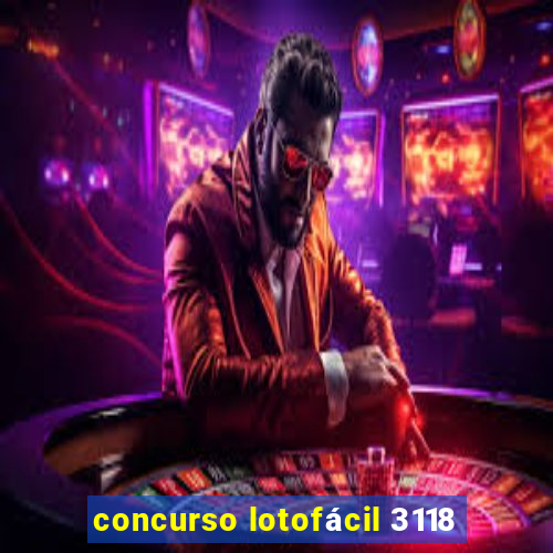 concurso lotofácil 3118