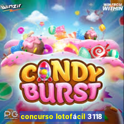 concurso lotofácil 3118