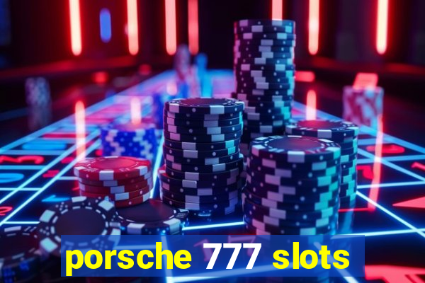 porsche 777 slots