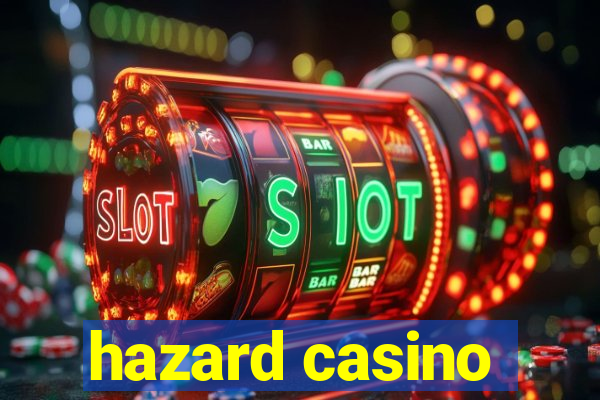 hazard casino