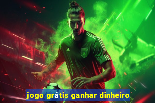 jogo grátis ganhar dinheiro