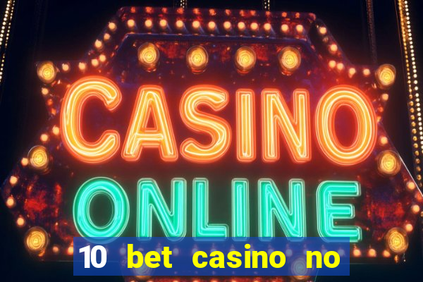 10 bet casino no deposit bonus