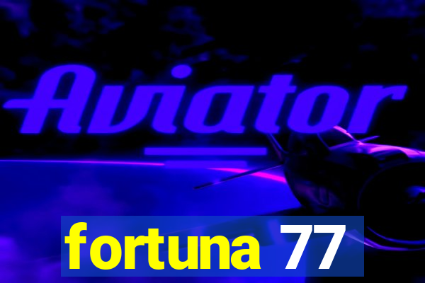 fortuna 77