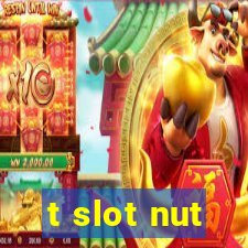 t slot nut