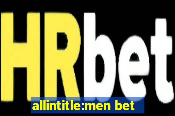 allintitle:men bet