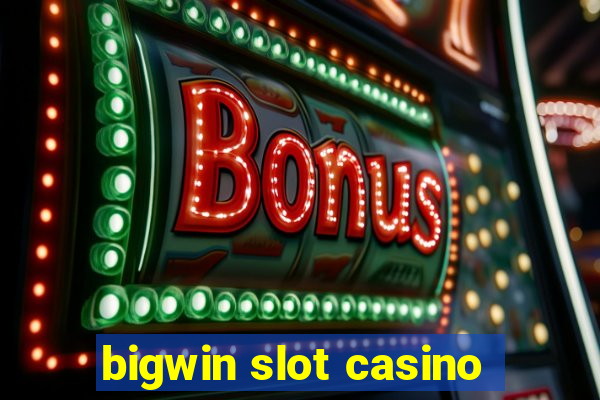 bigwin slot casino