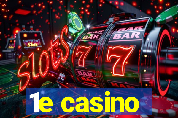 1e casino