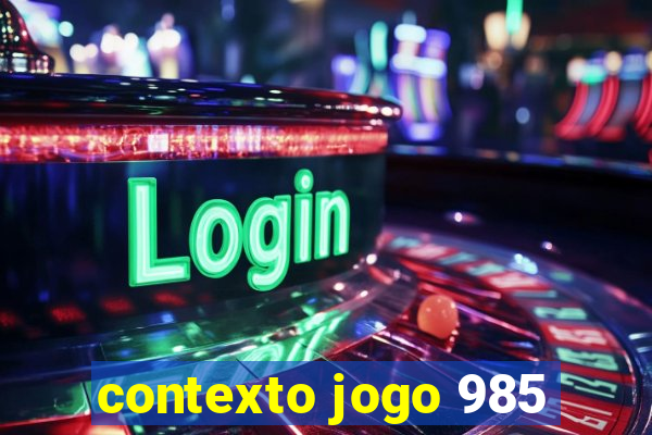 contexto jogo 985