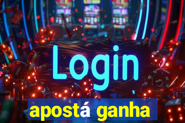 apostá ganha