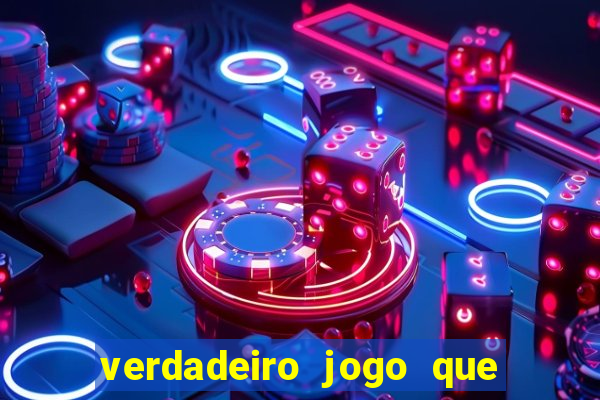 verdadeiro jogo que da dinheiro