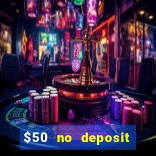 $50 no deposit bonus casino