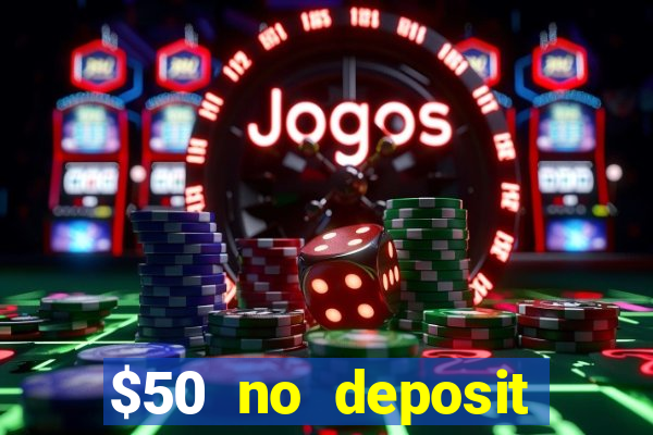 $50 no deposit bonus casino