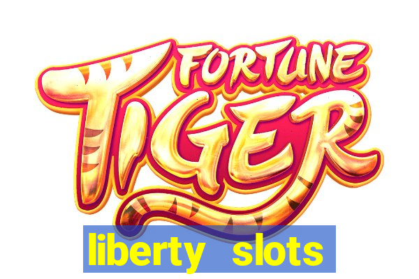 liberty slots casino reviews