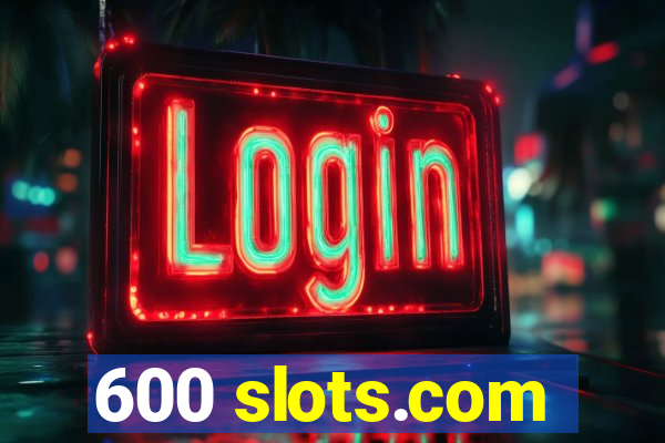 600 slots.com