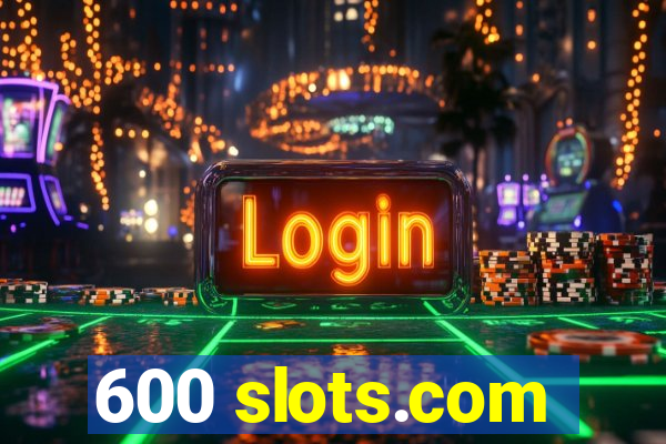 600 slots.com